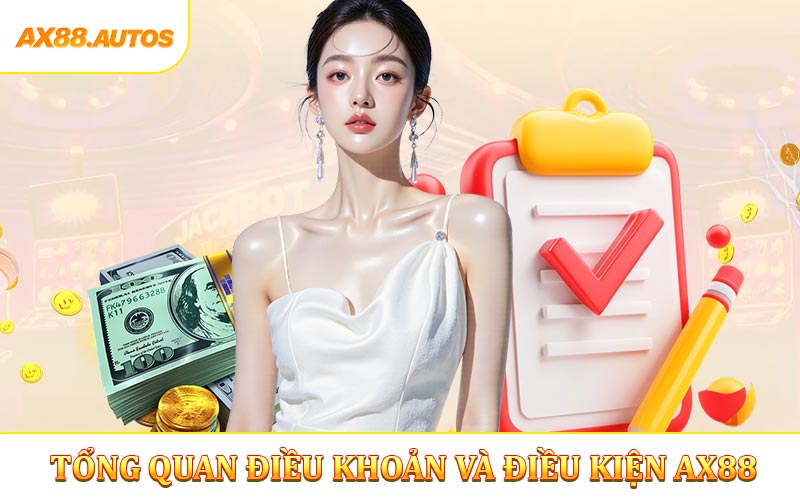 Tổng quan về Điều khoản và điều kiện ở AX88