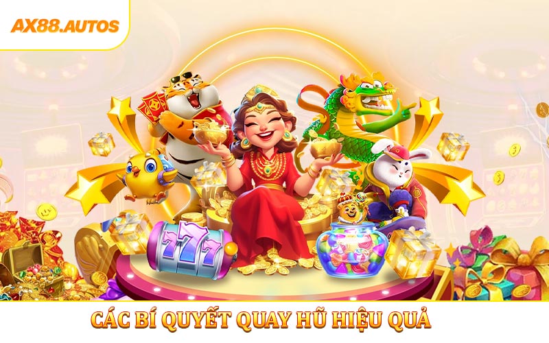 Các Bí Quyết Quay Hũ Hiệu Quả