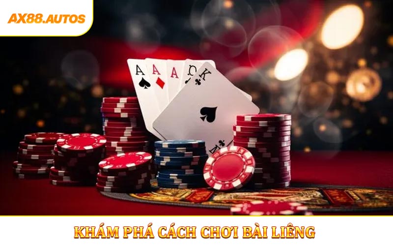 Khám phá cách chơi bài Liêng từ căn bản đến nâng cao