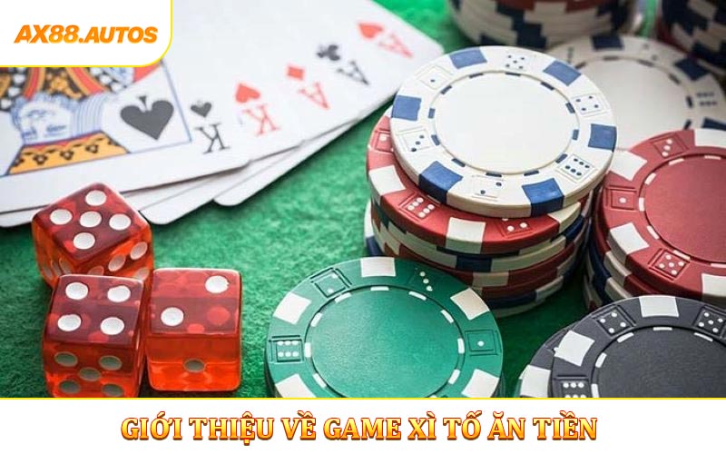Giới thiệu tổng quan về game xì tố ăn tiền