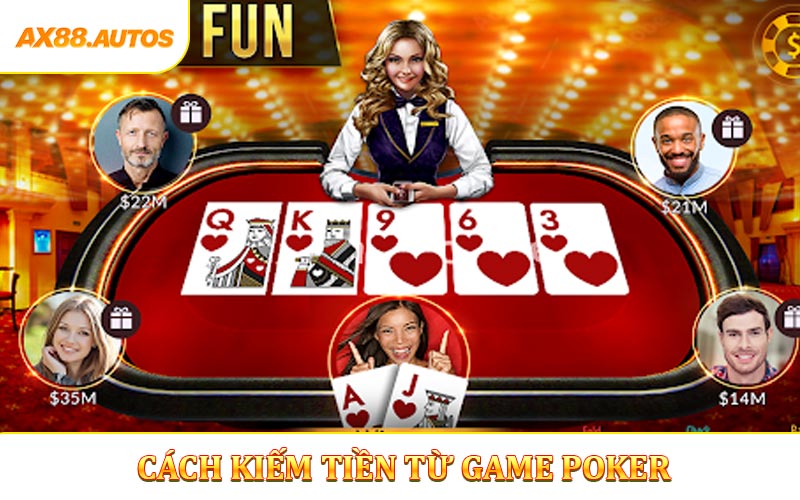 Tổng quan về kiếm tiền từ game poker