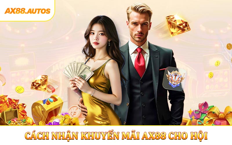 Cách nhận khuyến mãi AX88 dành cho hội viên mới