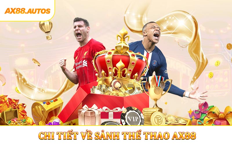 Chi tiết về sảnh Thể Thao AX88