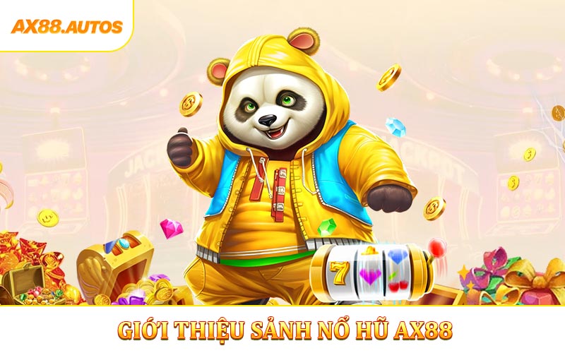 Giới thiệu sảnh nổ hũ AX88