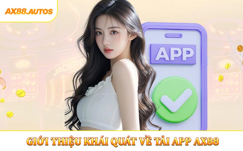 Giới thiệu khái quát về tải app AX88