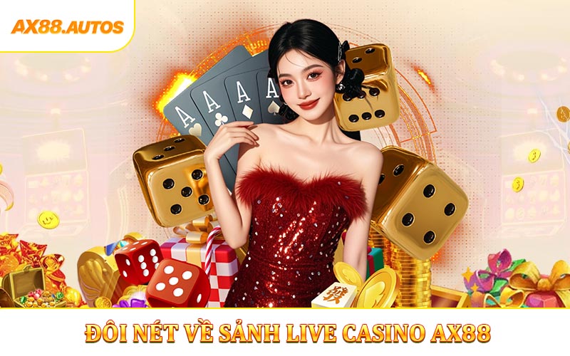 Đôi nét về sảnh live casino AX88