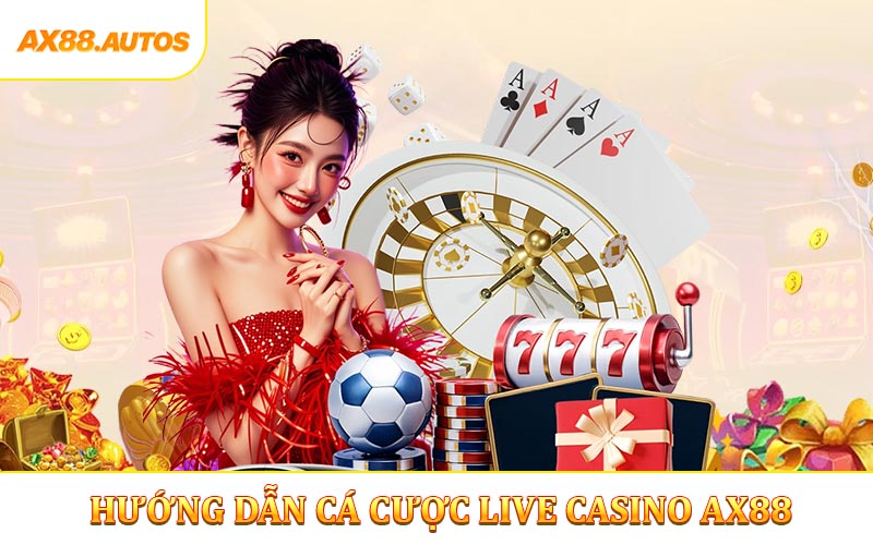 Hướng dẫn đăng ký tham gia cá cược live casino AX88
