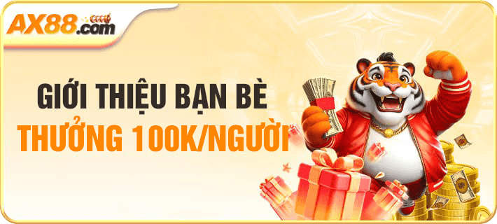 Khuyến mãi giới thiệu bạn bè nhận ngay 100k AX88