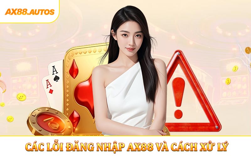 Các lỗi đăng nhập AX88 khác thường gặp và cách xử lý