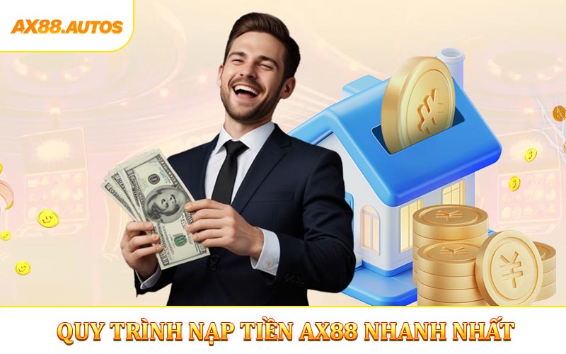 Nạp tiền AX88 tiện lợi với quy trình nhanh nhất