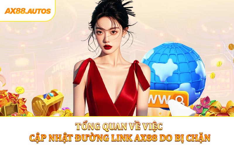 Tổng quan về việc cập nhật đường link AX88 do bị chặn