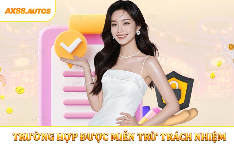 Top 3 trường hợp AX88 được miễn trừ trách nhiệm